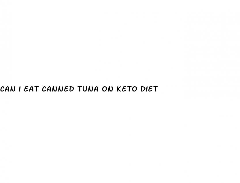 can i eat canned tuna on keto diet