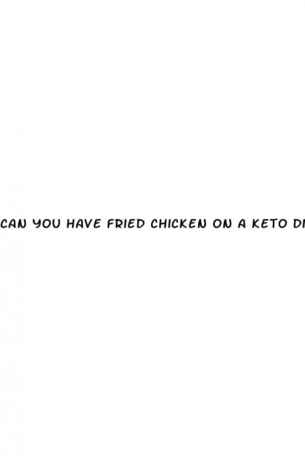 can you have fried chicken on a keto diet
