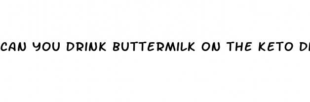 can you drink buttermilk on the keto diet
