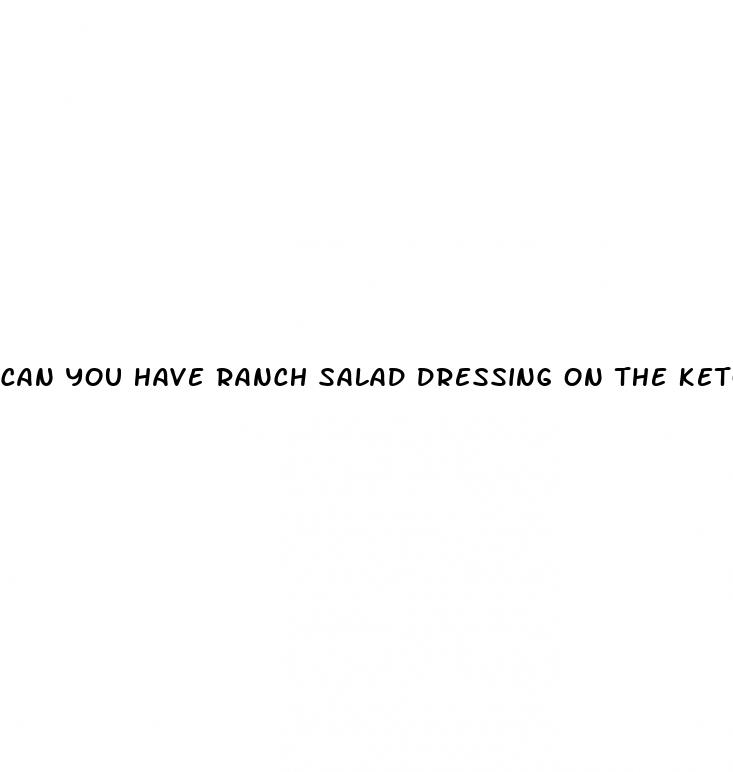 can you have ranch salad dressing on the keto diet