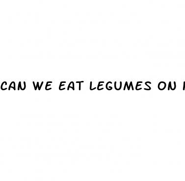 can we eat legumes on keto diet