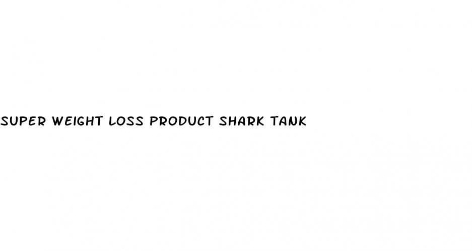 super weight loss product shark tank