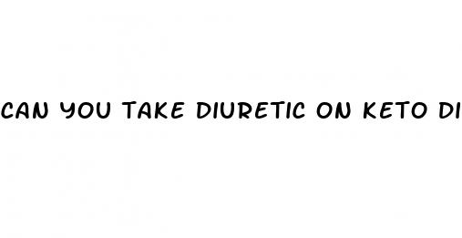 can you take diuretic on keto diet