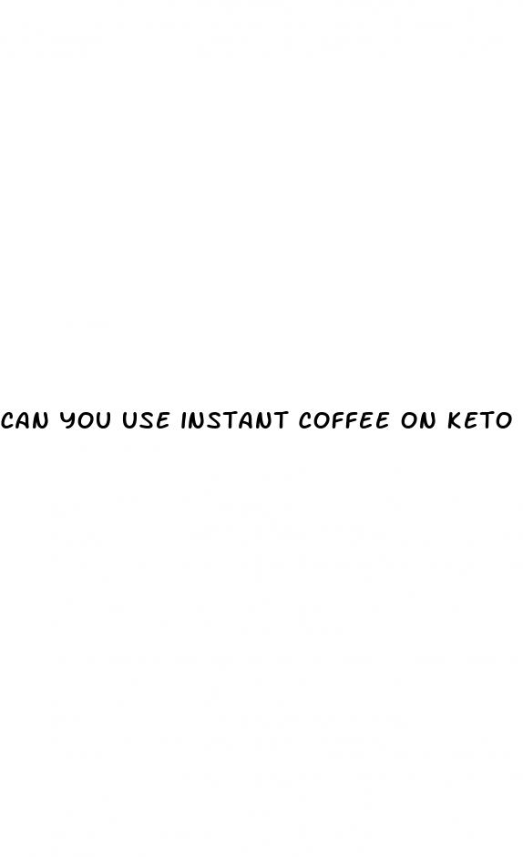 can you use instant coffee on keto diet