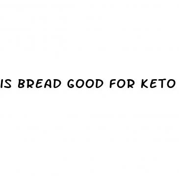 is bread good for keto diet