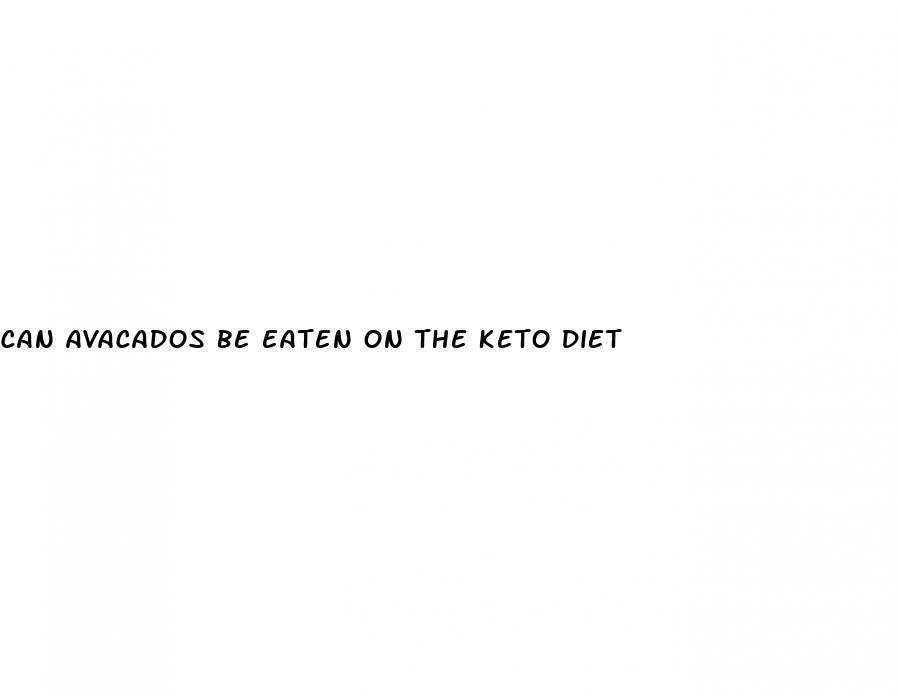 can avacados be eaten on the keto diet