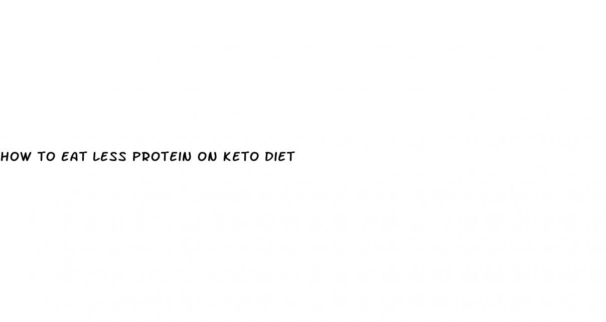 how to eat less protein on keto diet