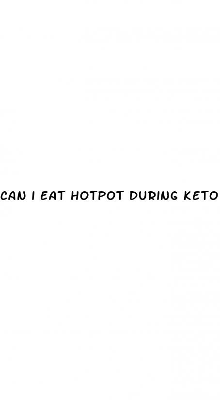 can i eat hotpot during keto diet