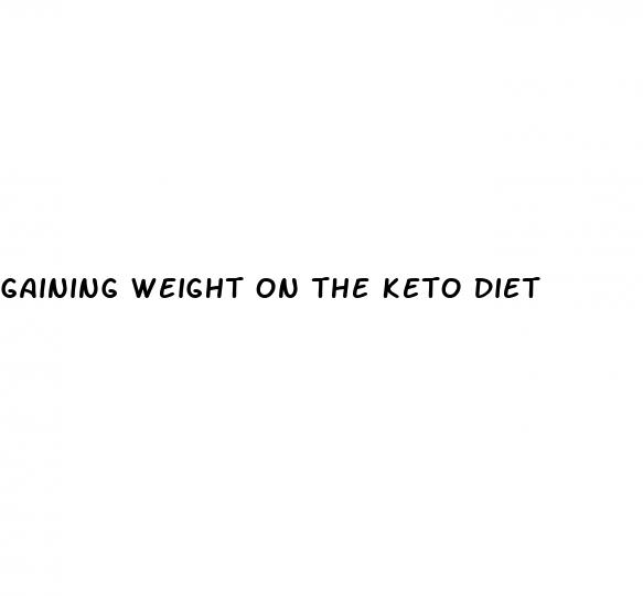 gaining weight on the keto diet