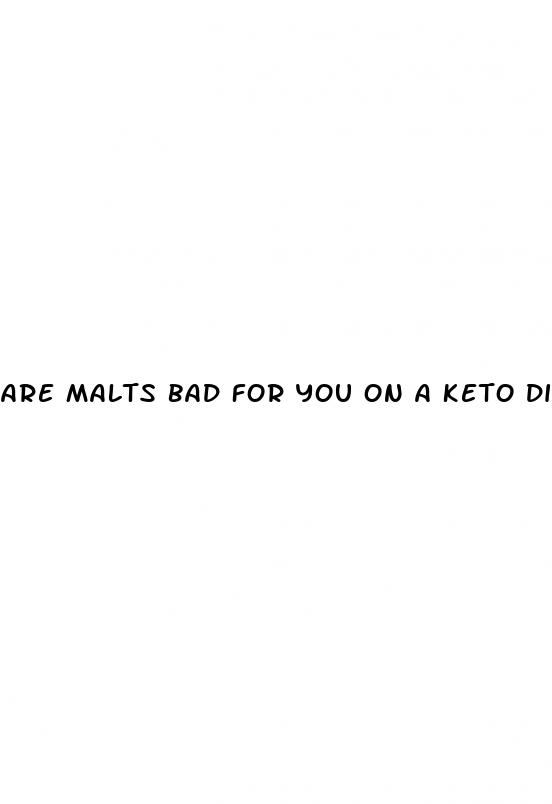 are malts bad for you on a keto diet