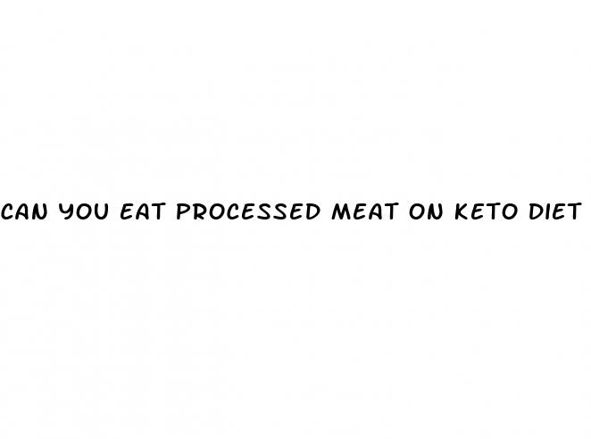 can you eat processed meat on keto diet