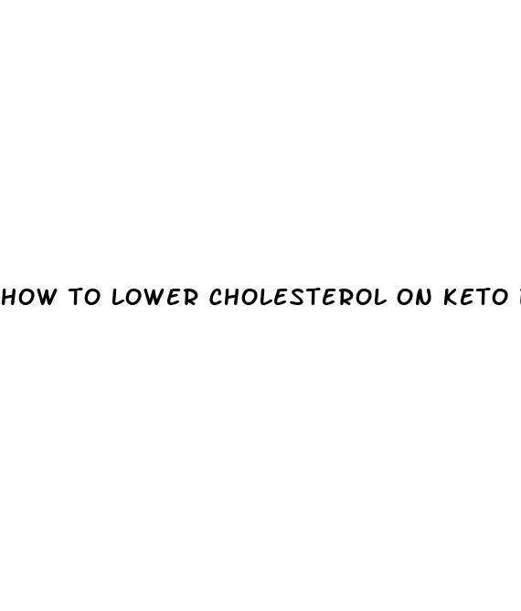how to lower cholesterol on keto diet