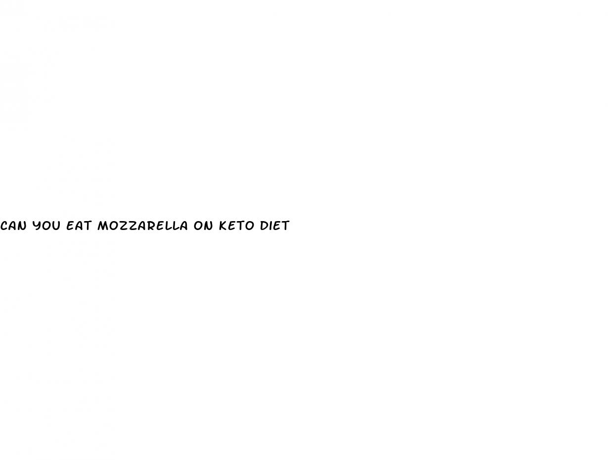 can you eat mozzarella on keto diet