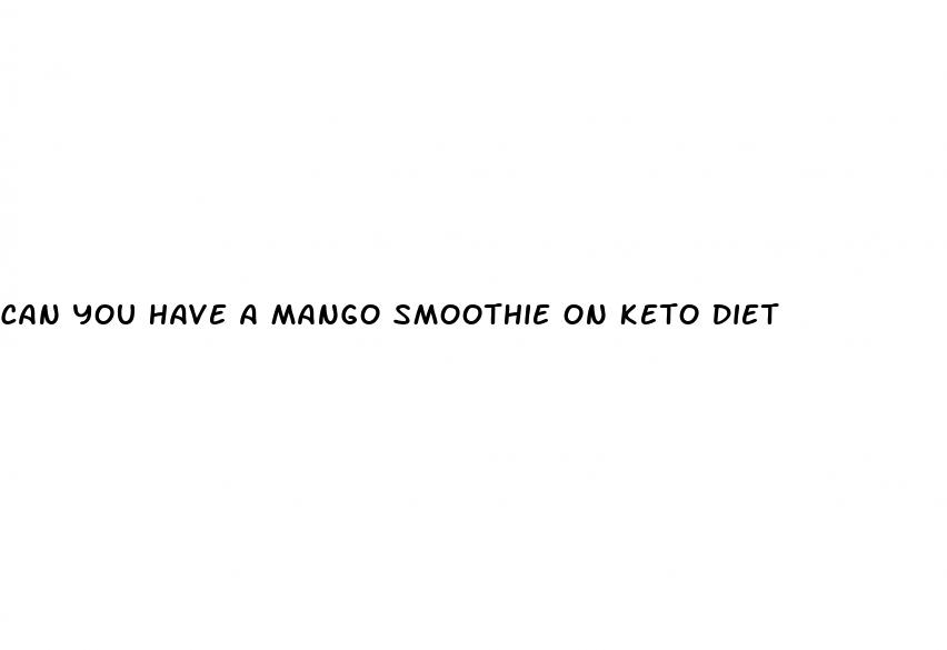 can you have a mango smoothie on keto diet