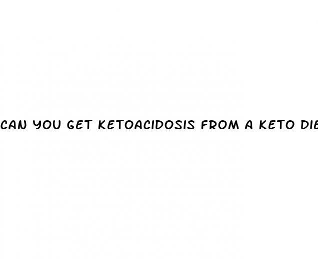 can you get ketoacidosis from a keto diet