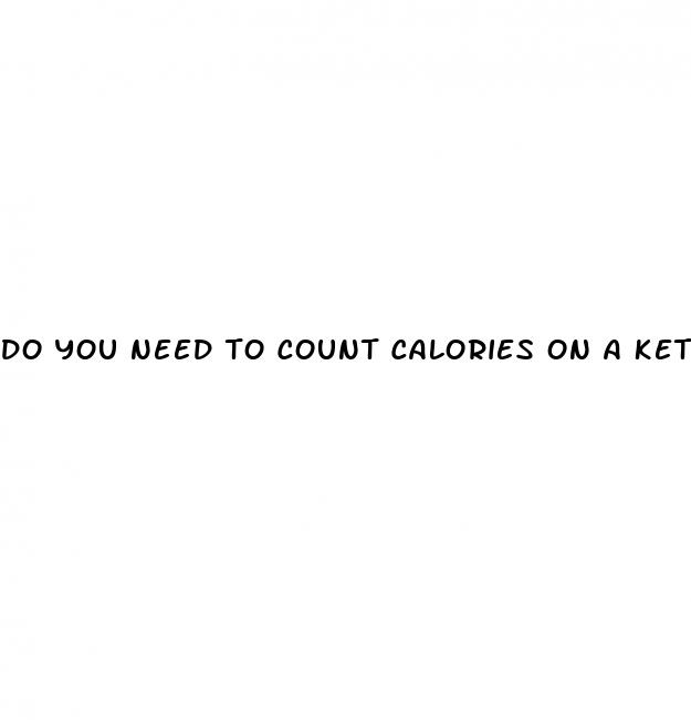 do you need to count calories on a keto diet