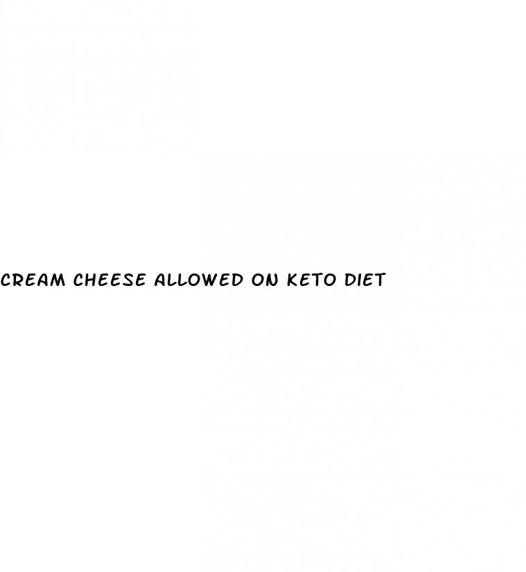 cream cheese allowed on keto diet