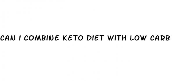 can i combine keto diet with low carb diet