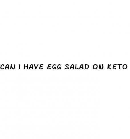 can i have egg salad on keto diet