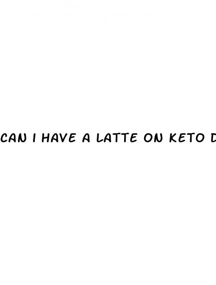 can i have a latte on keto diet