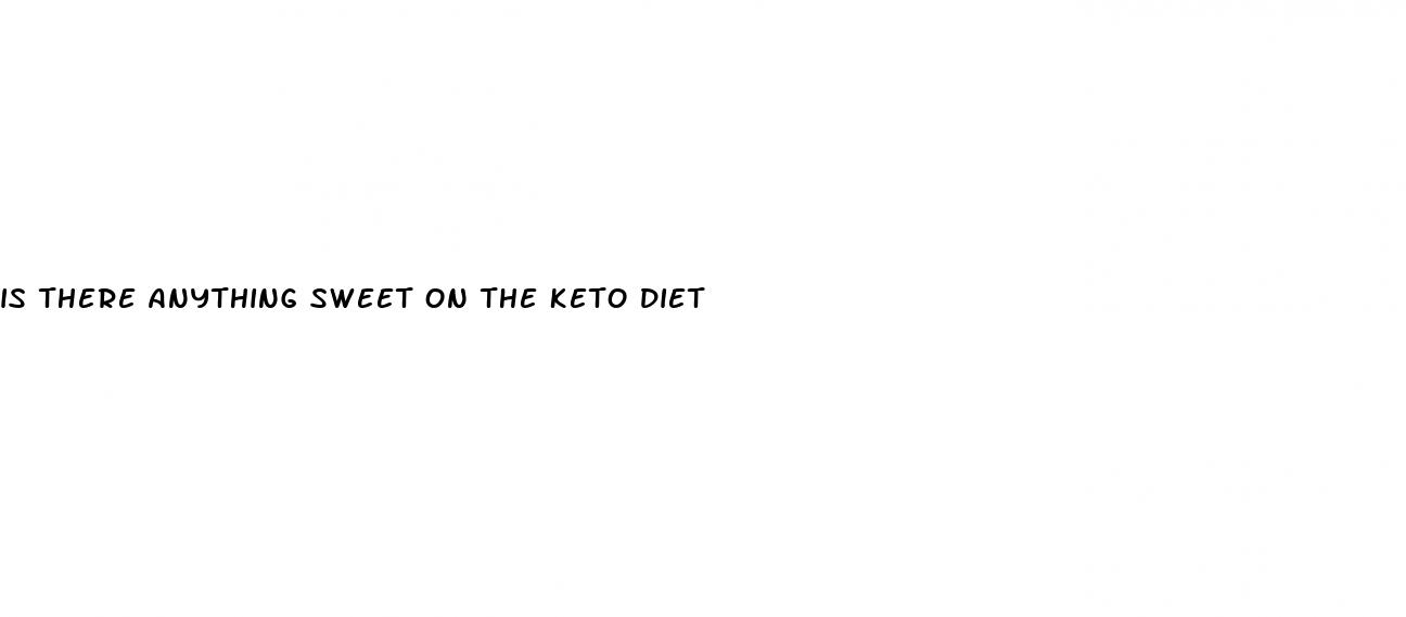 is there anything sweet on the keto diet