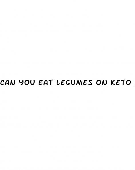 can you eat legumes on keto diet