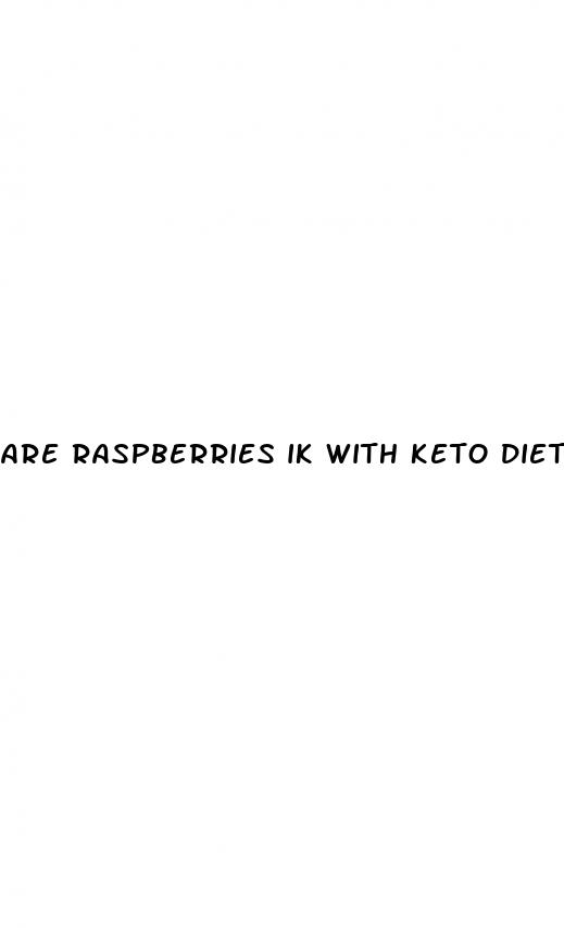 are raspberries ik with keto diet