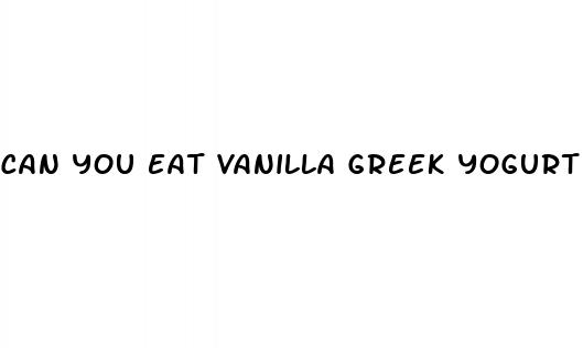 can you eat vanilla greek yogurt on keto diet