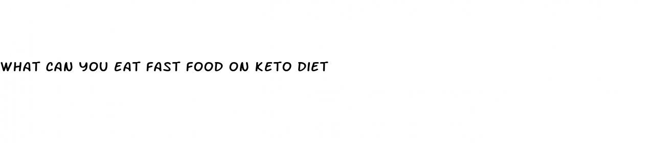 what can you eat fast food on keto diet