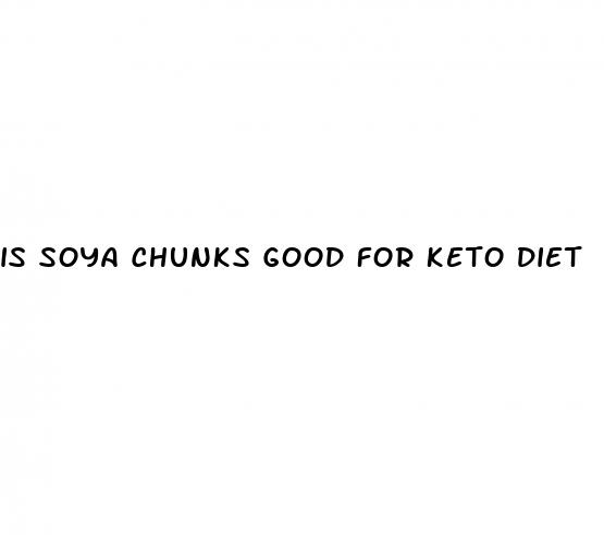 is soya chunks good for keto diet