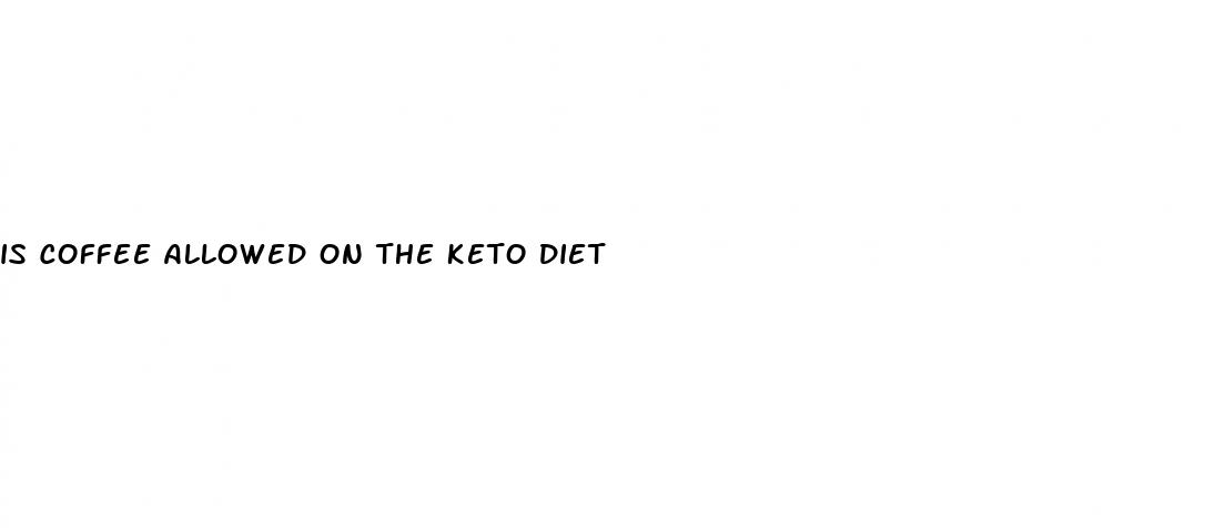 is coffee allowed on the keto diet