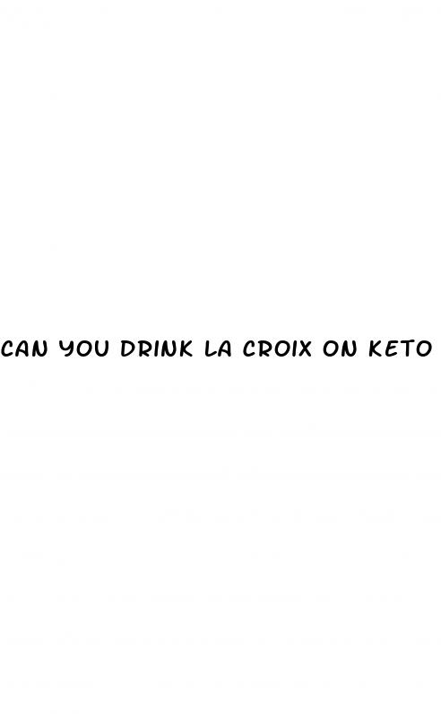 can you drink la croix on keto diet