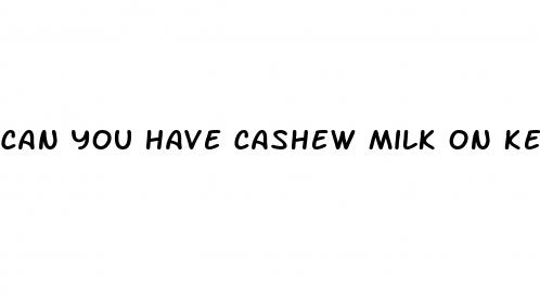 can you have cashew milk on keto diet