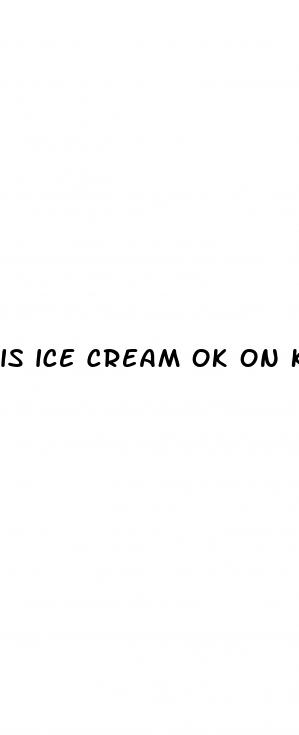 is ice cream ok on keto diet