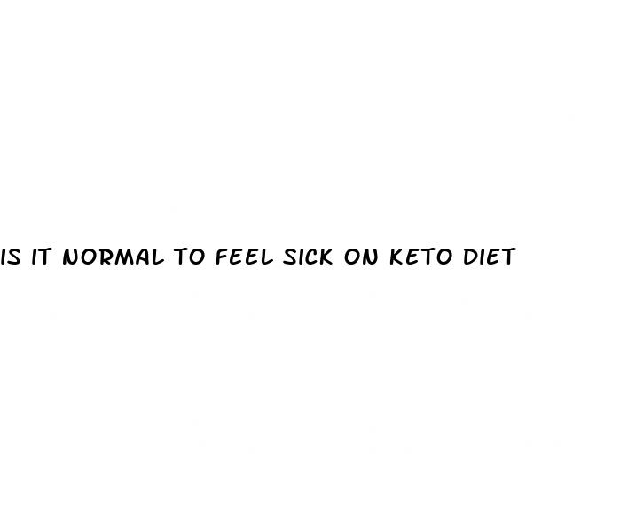 is it normal to feel sick on keto diet