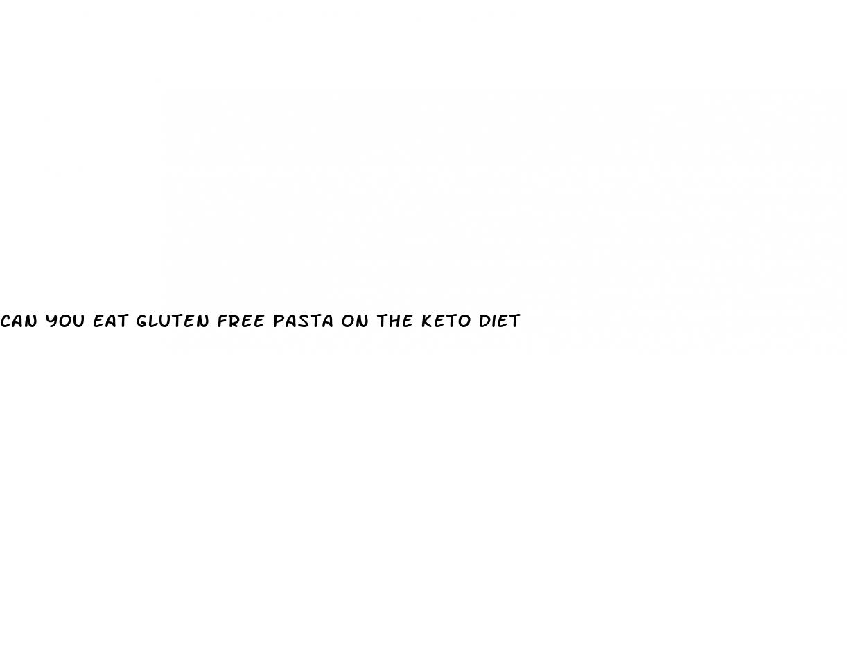 can you eat gluten free pasta on the keto diet