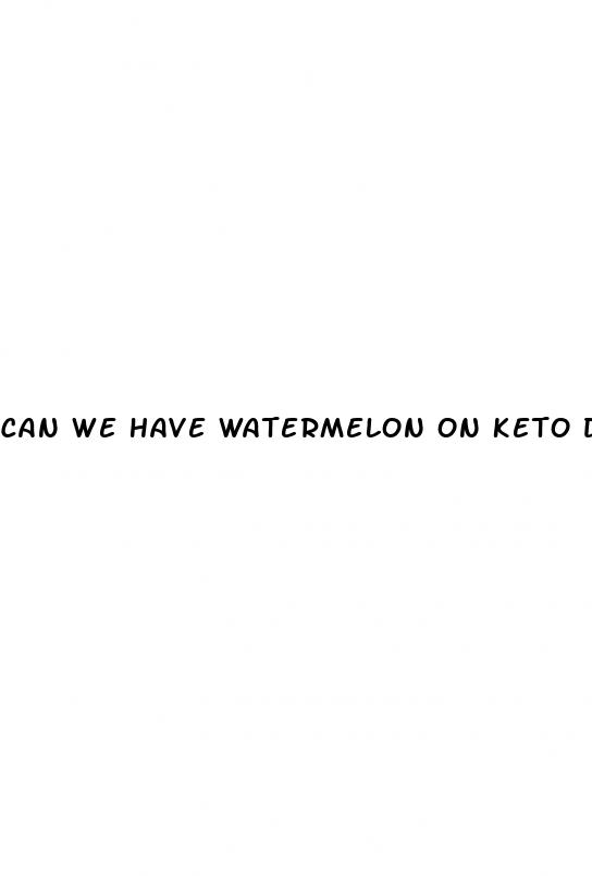 can we have watermelon on keto diet