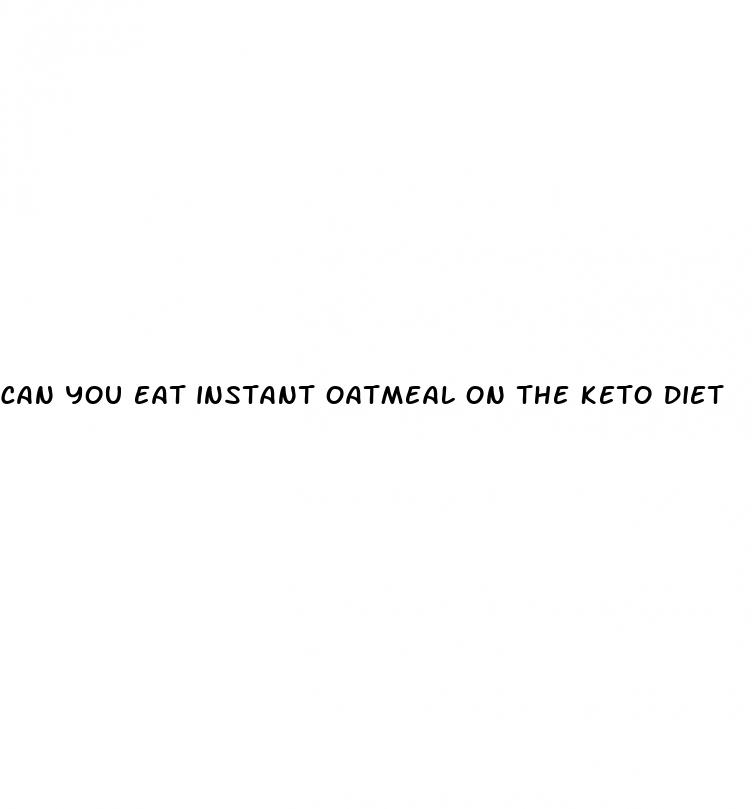 can you eat instant oatmeal on the keto diet