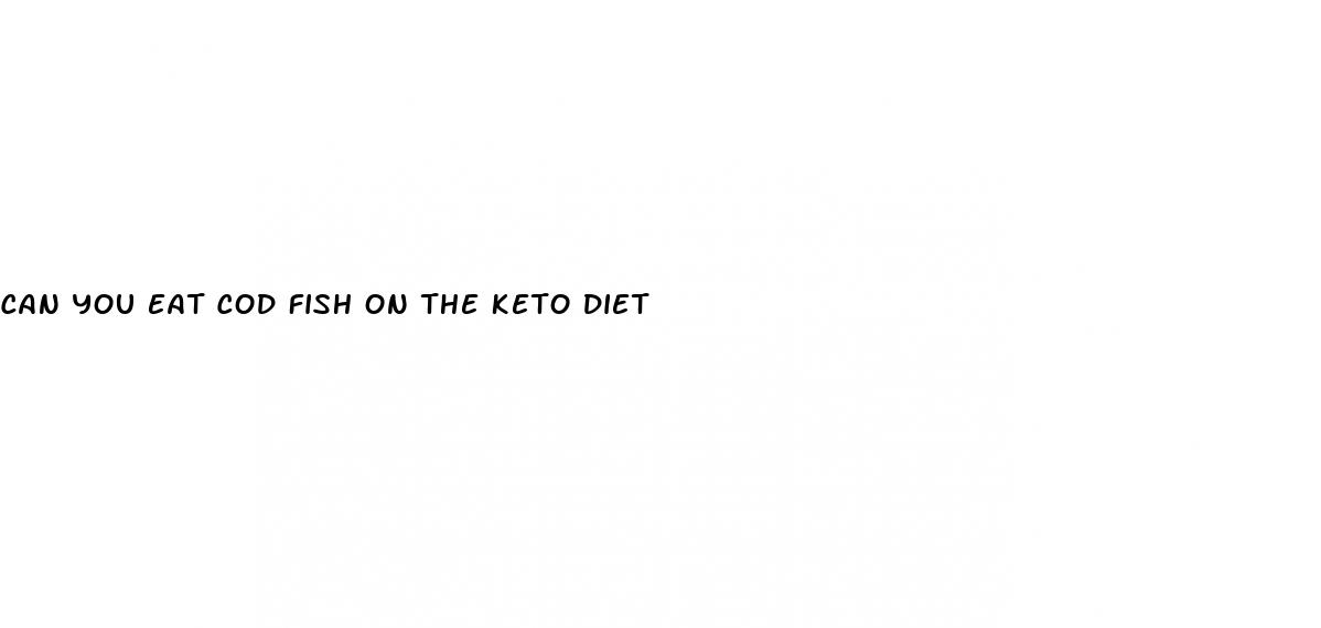 can you eat cod fish on the keto diet