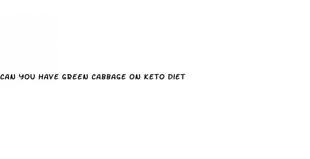 can you have green cabbage on keto diet