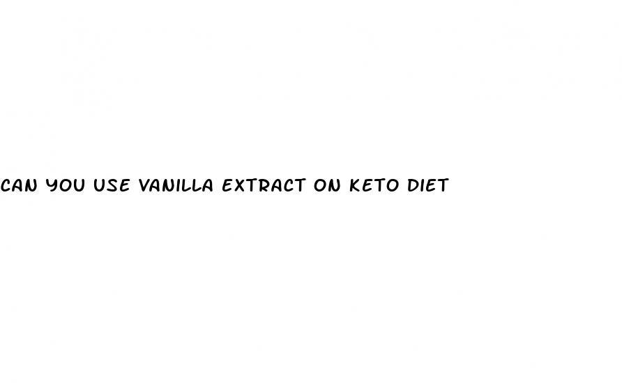 can you use vanilla extract on keto diet