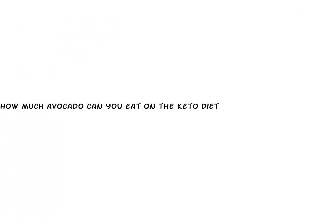 how much avocado can you eat on the keto diet