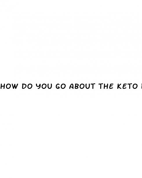 how do you go about the keto diet