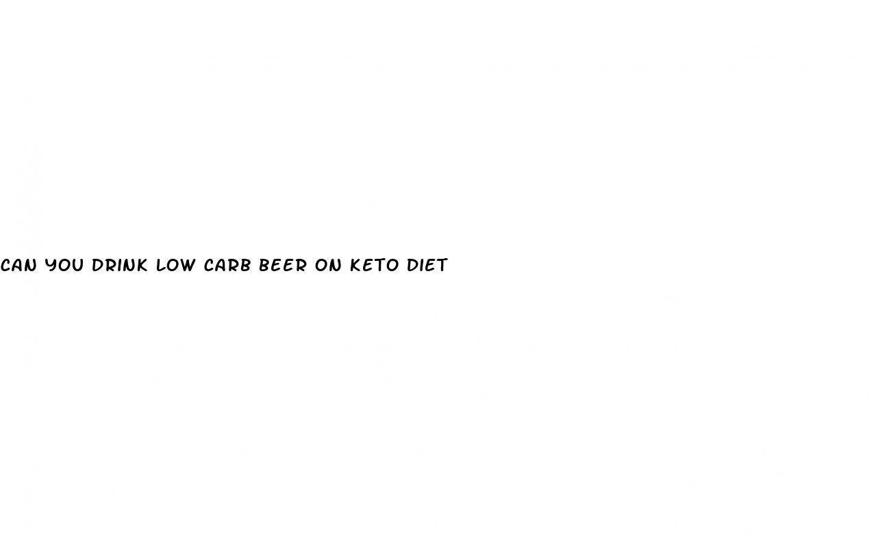 can you drink low carb beer on keto diet