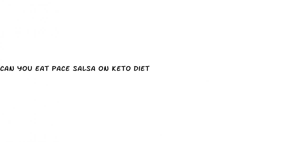 can you eat pace salsa on keto diet