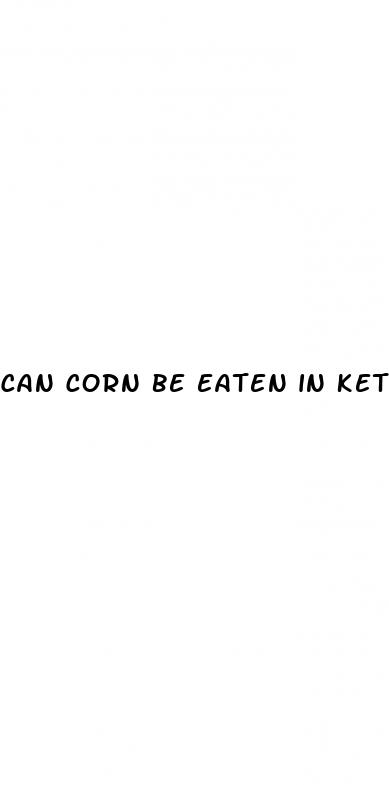 can corn be eaten in keto diet