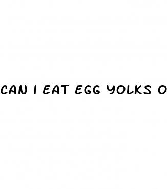 can i eat egg yolks on keto diet