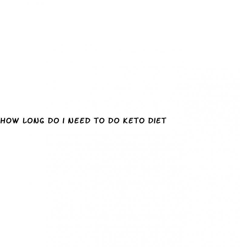 how long do i need to do keto diet