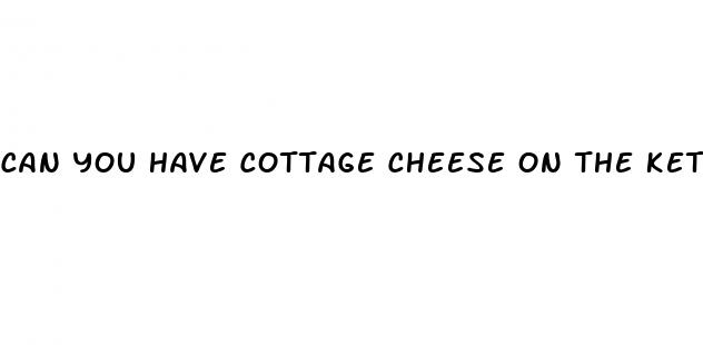 can you have cottage cheese on the keto diet