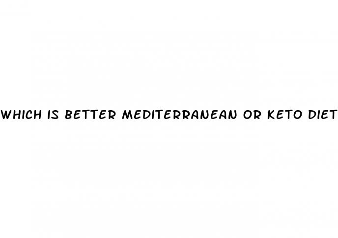 which is better mediterranean or keto diet